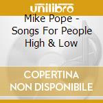 Mike Pope - Songs For People High & Low cd