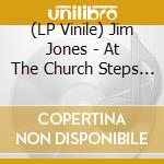 (LP Vinile) Jim Jones - At The Church Steps (2 Lp) vinile