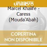 Marcel Khalife - Caress (Mouda'Abah) cd