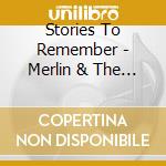 Stories To Remember - Merlin & The Dragons cd