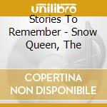 Stories To Remember - Snow Queen, The cd