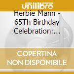 Herbie Mann - 65Th Birthday Celebration: Live At Blue Note Nyc cd musicale di Herbie Mann