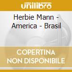 Herbie Mann - America - Brasil cd