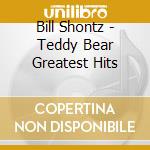 Bill Shontz - Teddy Bear Greatest Hits cd
