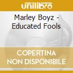 Marley Boyz - Educated Fools cd