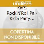 Kid'S Rock'N'Roll Pa - Kid'S Party Series cd