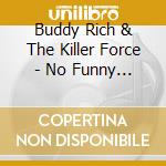 Buddy Rich & The Killer Force - No Funny Hats