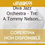 Diva Jazz Orchestra - Tnt: A Tommy Nelson Tribute cd