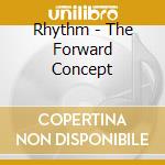 Rhythm - The Forward Concept cd musicale di Rhythm