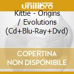 Kittie - Origins / Evolutions (Cd+Blu-Ray+Dvd) cd musicale di Kittie