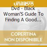 Dvd - Black Woman'S Guide To Finding A Good Man cd