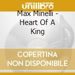 Max Minelli - Heart Of A King cd