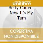 Betty Carter - Now It's My Turn cd