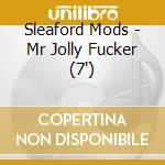 Sleaford Mods - Mr Jolly Fucker (7') cd