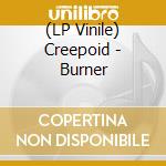 (LP Vinile) Creepoid - Burner cd