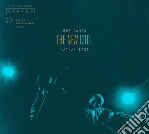 Bob James & Nathan East - The New Cool cd musicale di Bob James & Nathan East