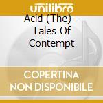 Acid (The) - Tales Of Contempt cd