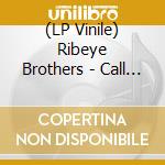 (LP Vinile) Ribeye Brothers - Call Of The Scrapheap lp vinile di Ribeye Brothers