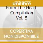 From The Heart Compilation Vol. 5 cd