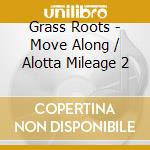 Grass Roots - Move Along / Alotta Mileage 2 cd