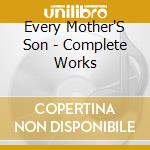 Every Mother'S Son - Complete Works cd musicale di Every Mother'S Son