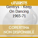 Gentrys - Keep On Dancing 1965-71 cd musicale di Gentrys