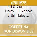 Bill & Comets Haley - Jukebox / Bill Haley & The Comets cd
