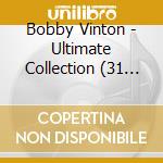 Bobby Vinton - Ultimate Collection (31 Cuts) cd musicale di Bobby Vinton