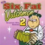 Six Fat Dutchmen - Greatest Hits 2