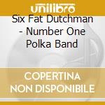 Six Fat Dutchman - Number One Polka Band