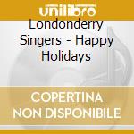 Londonderry Singers - Happy Holidays cd