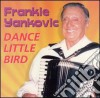Frankie Yankovic - Dance Little Bird cd