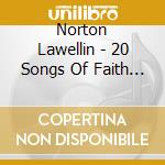 Norton Lawellin - 20 Songs Of Faith And Inspiration cd