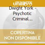 Dwight York - Psychotic Criminal Comedian cd