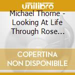 Michael Thorne - Looking At Life Through Rose Colored Shoes cd
