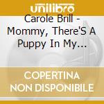 Carole Brill - Mommy, There'S A Puppy In My Soup cd