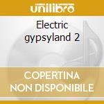 Electric gypsyland 2 cd
