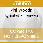 Phil Woods Quintet - Heaven cd