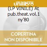 (LP VINILE) At pub.theat.vol.1 ny'80 cd