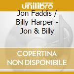 Jon Faddis / Billy Harper - Jon & Billy cd musicale di Jon faddis & billy h