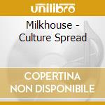 Milkhouse - Culture Spread cd