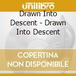 Drawn Into Descent - Drawn Into Descent cd