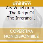 Ars Veneficium - The Reign Of The Inferanal King cd