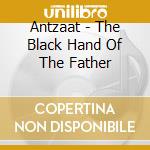Antzaat - The Black Hand Of The Father cd