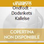 Ondfodt - Dodsrikets Kallelse cd musicale di Ondfodt
