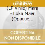 (LP Vinile) Mara - Loka Maer (Opaque Grey/Silkcreen B-Side) lp vinile