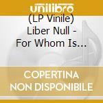 (LP Vinile) Liber Null - For Whom Is The Night (Gold Vinyl) lp vinile