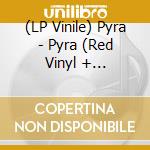 (LP Vinile) Pyra - Pyra (Red Vinyl + Silkscreen Side B) vinile