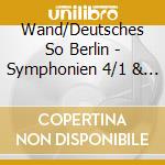 Wand/Deutsches So Berlin - Symphonien 4/1 & 4 cd musicale di Wand/Deutsches So Berlin