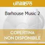 Barhouse Music 2 cd
